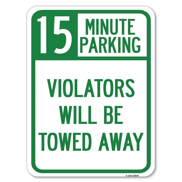 15-Minute Parking Violators Towed Away Heavy-Gauge Alum Rust Proof Parking, 18" x 24", A-1824-24590